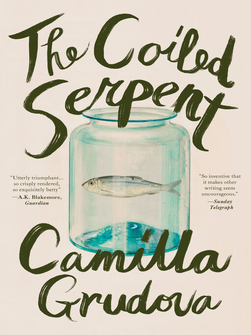 Title details for The Coiled Serpent by Camilla Grudova - Available